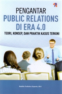Pengantar Public Relations di Era 4.0 Teori Konsep dan Praktik Kasus Terkini